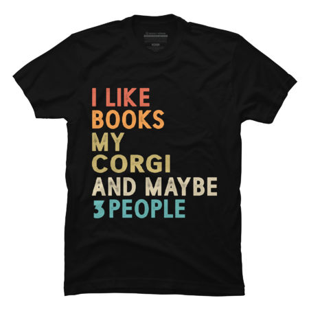 I Like Books My Corgi and Maybe 3 People by onechaang