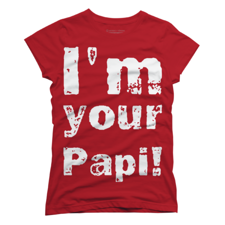 I'm Your Papi Shirt by KenDS