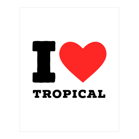 i love tropical by ilovewhateva