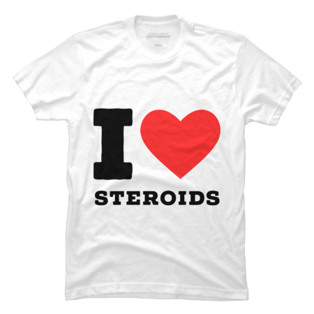 i love steroids by ilovewhateva
