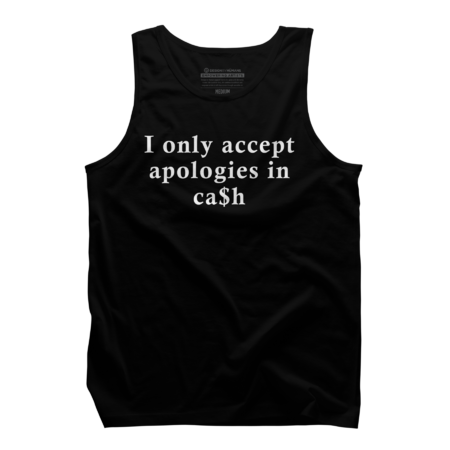 I Only Accept Apologies In Cash - Funny Quote by KenDS