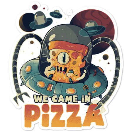 We Came in Pizza - Funny Food Alien Gift by EduEly