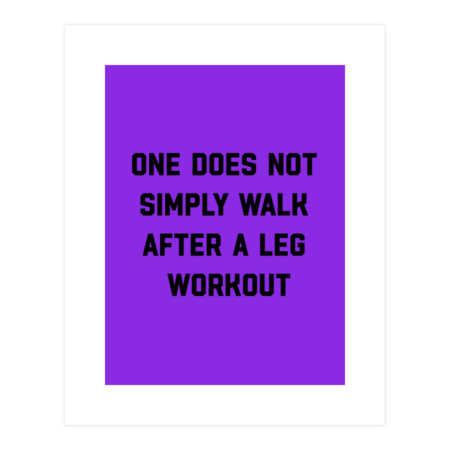 ONE DOES NOT SIMPLY WALK AFTER A LEG WORKOUT TSHIRT by vectorizeimages