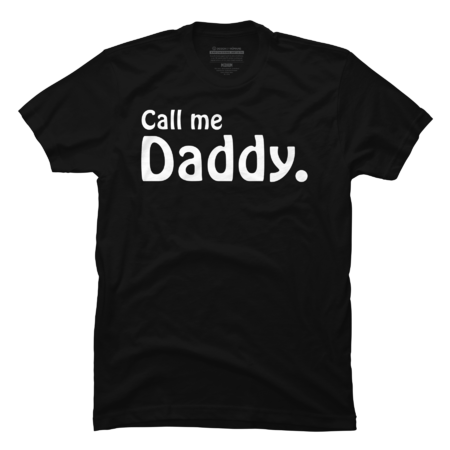 CALL ME DADDY.