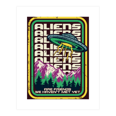 Aliens are friends we haven't met yet - ufo by Thevintagebiker