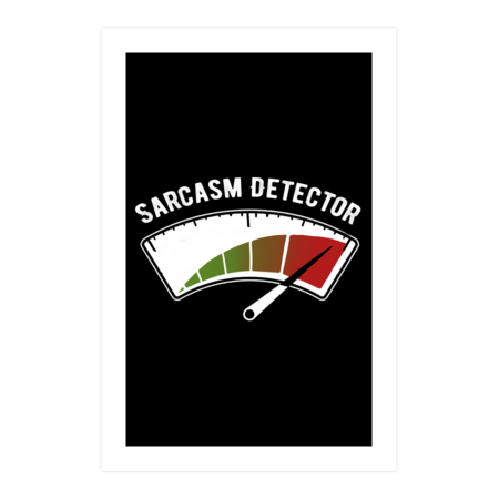 Sarcasm Detector - Funny Witty Invention - Ironic Quote by BlancaVidal