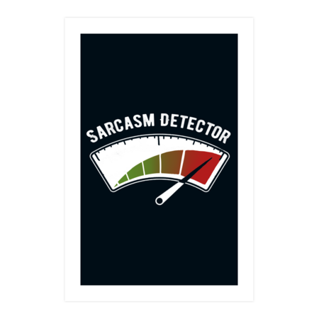 Sarcasm Detector - Funny Witty Invention - Ironic Quote by BlancaVidal