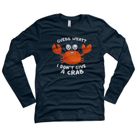 Guess What? Funny Quote - Don't Give a Crab  Cute Aquatic Animal by BlancaVidal