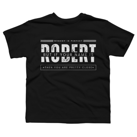 IF YOUR NAME IS ROBERT, COOL AND FUNNY SHIRT by mangaplus