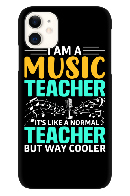 I Am a Music Teacher It's Like a Normal Teacher bu Way Cooler