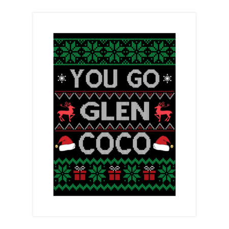 You Go Glen Coco Funny Ugly Christmas Gifts