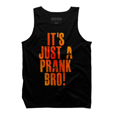 It's just a prank bro! by Shrenk