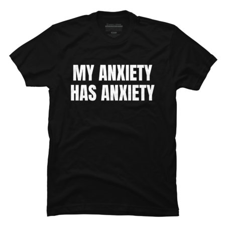 My Anxiety Has Anxiety, Sarcastic Mental Health by WaBastian