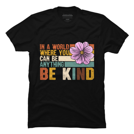 In A World Where You Can Be Anything Be Kind Retro Vintage