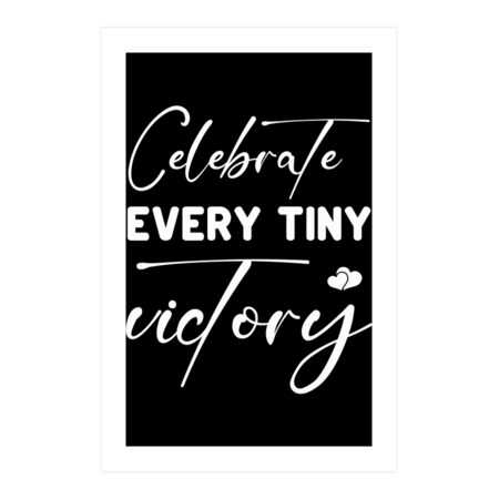 Celebrate every tiny victory | Inspirational quote by Esthereradesigns