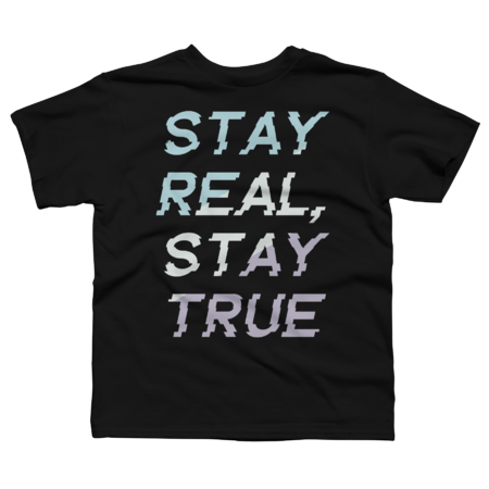 Stay Real, Stay True by NikkiArtworks