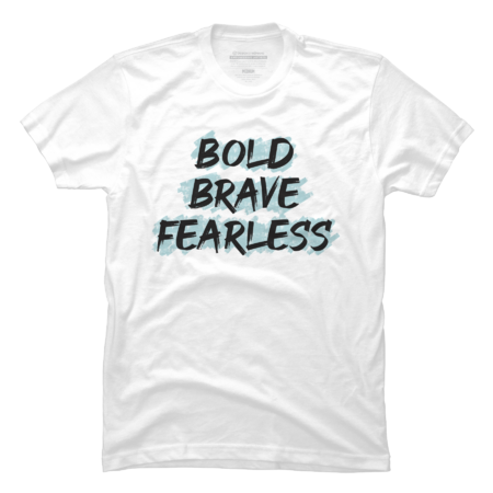 Bold Brave Fearless by NikkiArtworks