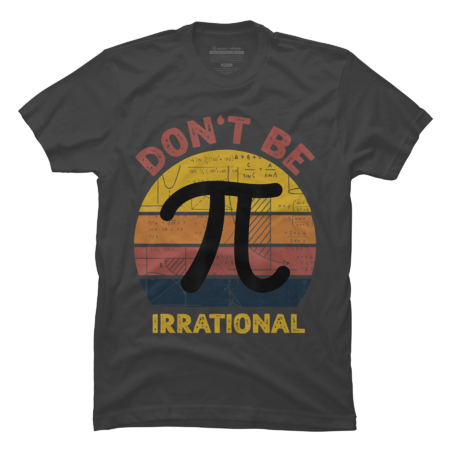 Don't Be Irrational Retro Vintage Symbol Pi Day Math Teacher by NotAHam