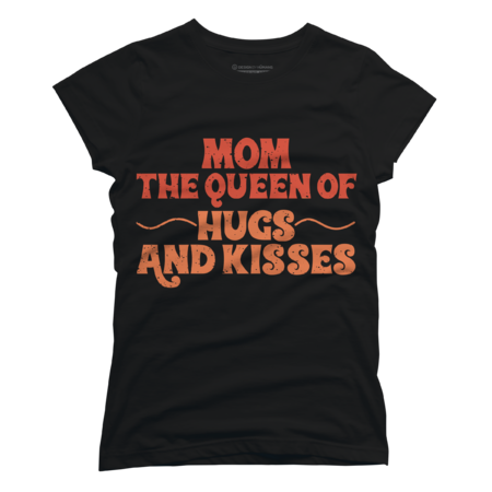MOM : THE QUEEN OF HUGS AND KISSES by Vansukma