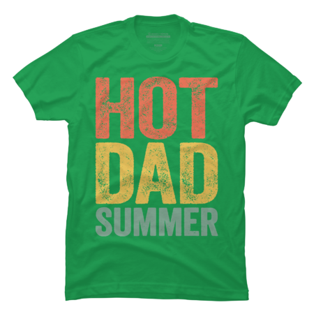 Hot Dad Summer T-Shirt Father's Day by NatureSoReal