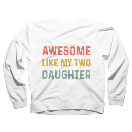 AWESOME LIKE MY TWO DAUGHTERS Father's Day Dad by grandpabestgift