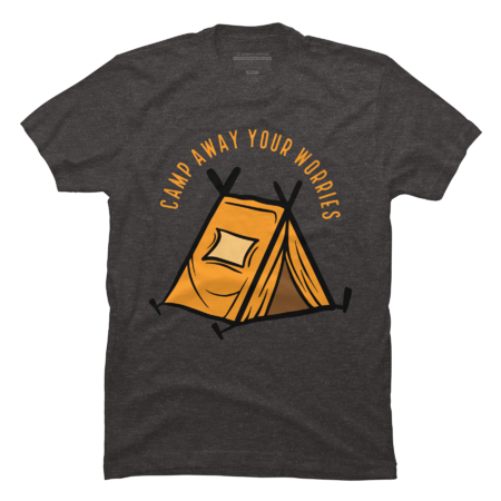 Camp Away Your Worries by shirtpublictrends