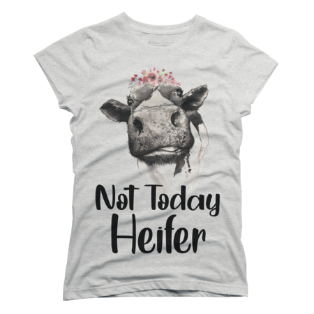 not today Heifer by shirtpublics