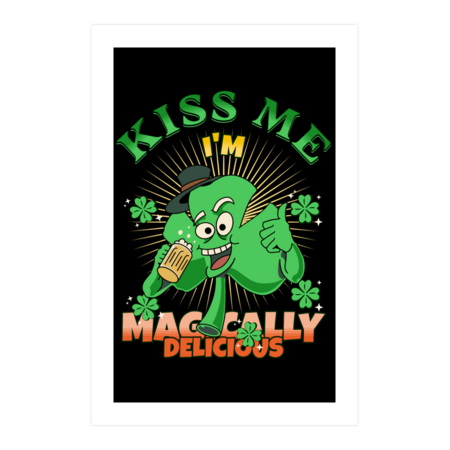 Kiss Me I'm Magically Delicious Funny Irish St. Patrick's Day by Wortex