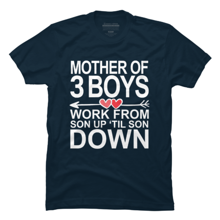 Mother of 3 Boys Work from Son Up Til Son Down by KenDS