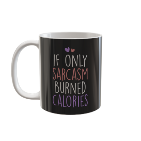If Only Sarcasm Burned Calories, Sarcastic girlfriend by MagaliTrun
