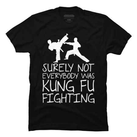 Surely Not Everybody Was Kung Fu Fighting by pardafashop
