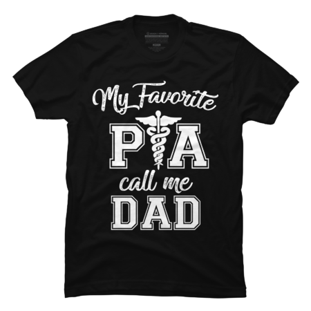 My Favorite PA (Physicians Assistant) Calls Me Dad by ZigzagCollection