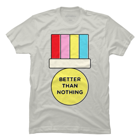 better than nothing by pikashop