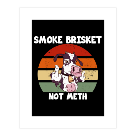 SMOKE BRISKET NOT METH by pardafashop