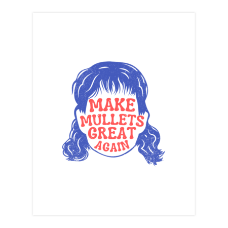 Make Mullets Great Again by Brunopires