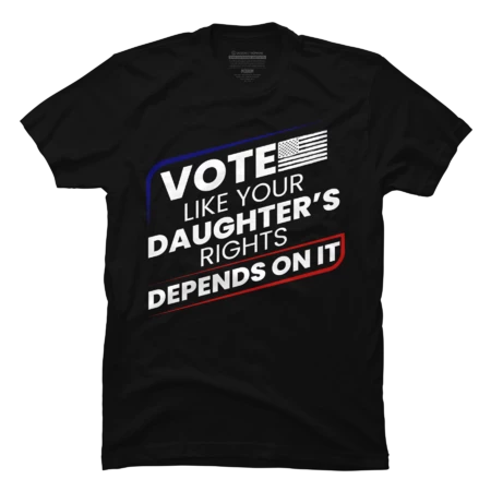 vote like your daughter's rights depend on it by Thevintagebiker