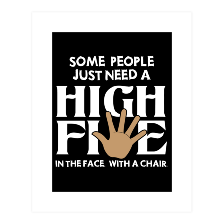 Some People Need A High Five Sarcastic by pikashop