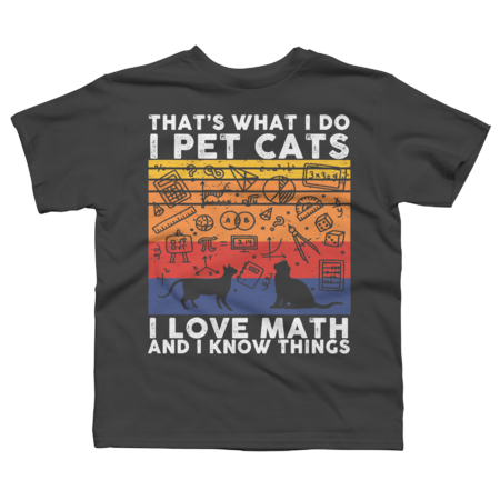 I Pet Cats I Love Math And I Know Things - Math Lover by Cindyaqui