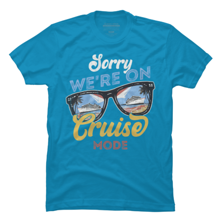 sorry we are on cruise mode cruising cruise squad vacation gift by Thevintagebiker