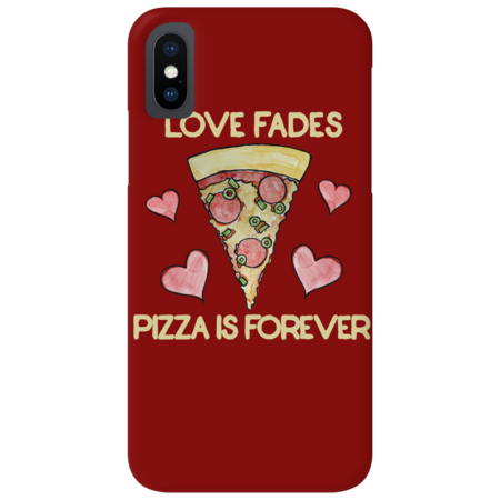 Love fades pizza is forever by BubbSnugg
