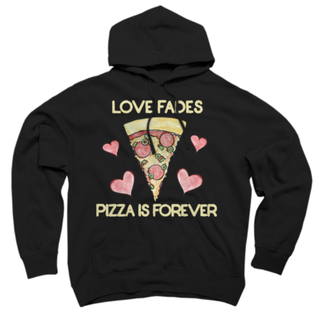Love fades pizza is forever by BubbSnugg