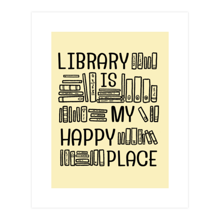 Library Is My Happy Place by Brunopires