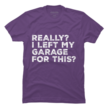 Really I Left My Garage For This Funny Car Mechanic Garage by ZigzagCollection