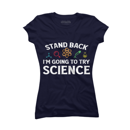 Stand Back I'm Going To Try Science Shirt - Funny Scientist by ZigzagCollection
