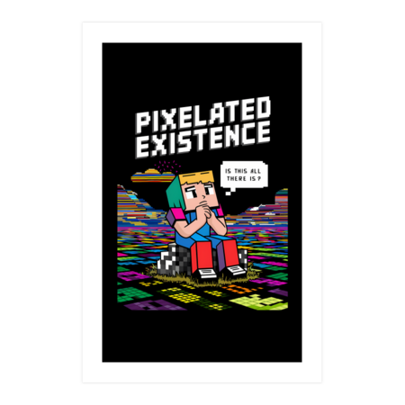 Pixelated Existence - Retro Gamer Contemplation Art by SpeakingPrint