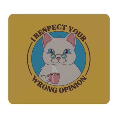 I Respect Your Wrong Opinion by Brunopires