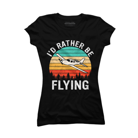Retro I'd Rather Be Flying  T-Shirt by SullySketches