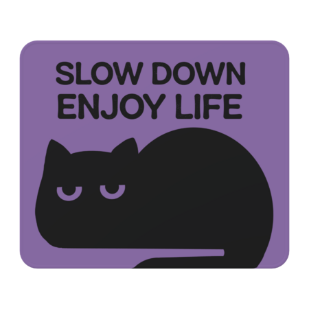 Slow Down, Enjoy Life by MuloPops