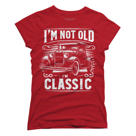 i am not old i am classic by ELAS