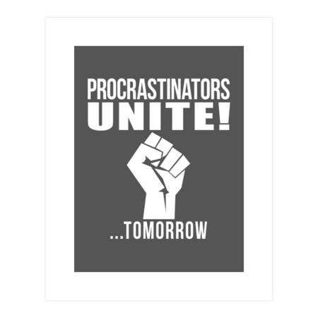 Procrastinators unite! by dynamitfrosch